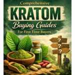 Comprehensive Kratom Buying Guides For First Time Buyers